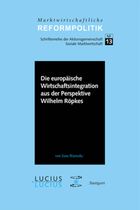 Die Europäische Wirtschaftsintegration Aus Der Perspektive Wilhelm Röpkes