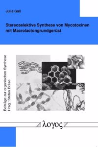 Stereoselektive Synthese Von Mycotoxinen Mit Macrolactongrundgerust