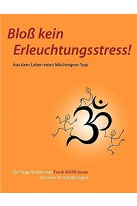 Bloß kein Erleuchtungsstress!