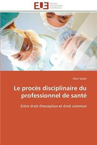 Le Procès Disciplinaire Du Professionnel de Santé