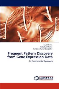 Frequent Pattern Discovery from Gene Expression Data