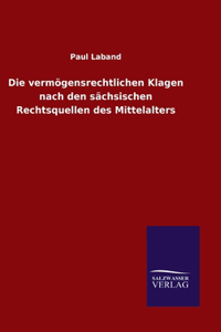 vermögensrechtlichen Klagen nach den sächsischen Rechtsquellen des Mittelalters