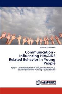 Communication - Influencing HIV/AIDS Related Behavior in Young People