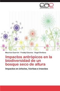 Impactos Antropicos En La Biodiversidad de Un Bosque Seco de Altura