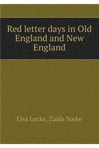 Red letter days in Old England and New England