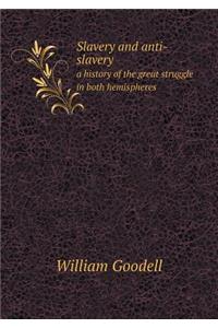 Slavery and Anti-Slavery a History of the Great Struggle in Both Hemispheres