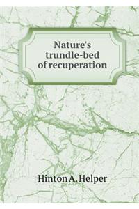 Nature's Trundle-Bed of Recuperation