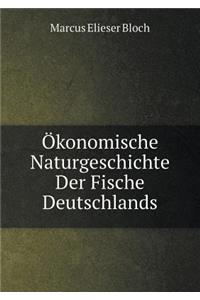 Ökonomische Naturgeschichte Der Fische Deutschlands