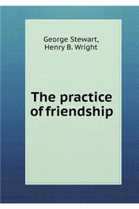 The Practice of Friendship