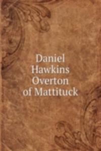 Daniel Hawkins Overton of Mattituck