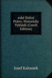 eske Statni Pravo: Historicky Vyklada (Czech Edition)