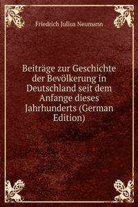 Beitrage zur Geschichte der Bevolkerung in Deutschland seit dem Anfange dieses Jahrhunderts (German Edition)