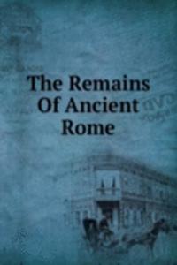 Remains Of Ancient Rome
