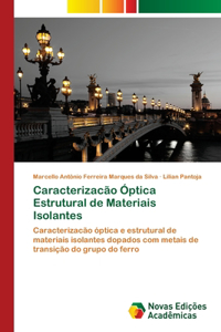 Caracterizacão Óptica Estrutural de Materiais Isolantes