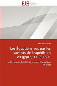 Les Égyptiens Vus Par Les Savants de l''expédition d''egypte, 1798-1801