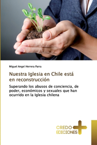 Nuestra Iglesia en Chile está en reconstrucción