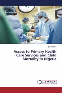 Access to Primary Health Care Services and Child Mortality in Nigeria