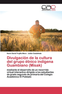 Divulgación de la cultura del grupo étnico indígena Guambiano (Misak)