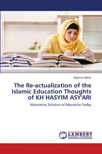 The Re-actualization of the Islamic Education Thoughts of KH HASYIM ASY'ARI