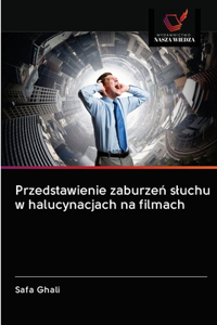Przedstawienie zaburzen sluchu w halucynacjach na filmach