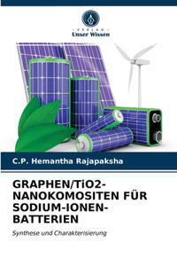 GRAPHEN/TiO2-NANOKOMOSITEN FÜR SODIUM-IONEN-BATTERIEN