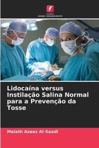 Lidocaína versus Instilação Salina Normal para a Prevenção da Tosse