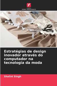 Estratégias de design inovador através do computador na tecnologia da moda