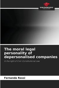 moral legal personality of depersonalised companies