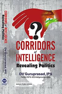Corridors of Intelligence: Revealing Politics