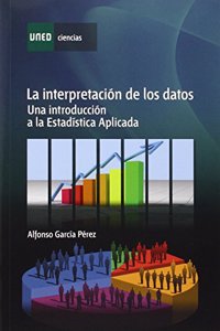 La interpretacion de los datos. Una introduccion a la estadistica aplicada