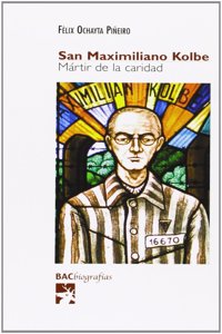 San Maximiliano Kolbe: Martir de la caridad