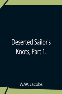 Deserted Sailor'S Knots, Part 1.