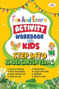 Fun And Learn Activity Workbook For Kids Step Into Kindergarten Term-2
