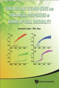 Controlling Steady-state And Dynamical Properties Of Atomic Optical Bistability