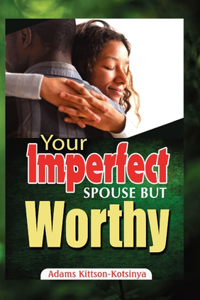 Your Imperfect Spouse But Worthy