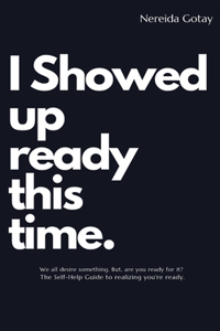 I Showed up Ready this Time.