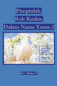 Pimpinlah, Roh Kudus, Dalam Nama Yesus (Bagian 2)