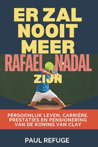 Er Zal Nooit Meer Rafael Nadal Zijn
