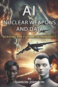Ai, Nuclear Weapons, and Data