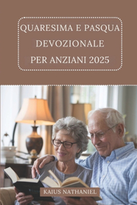 Quaresima e Pasqua Devozionale Per Anziani 2025