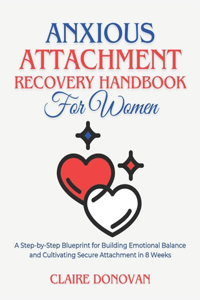 Anxious Attachment Recovery Handbook for Women