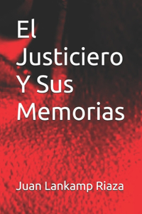 El Justiciero Y Sus Memorias