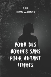 Pour Des Hommes Sans Pour Autant Femmes