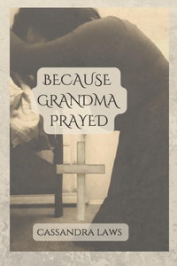 Because Grandma Prayed