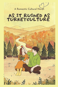 As It Ruined as Turkey Culture