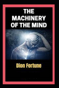 The Machinery of the Mind Illustrated Edition