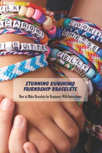 Stunning Kumihimo Friendship Bracelets