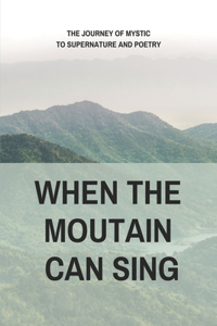 When The Moutain Can Sing