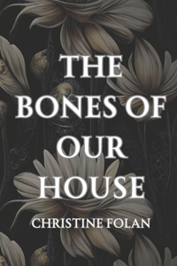 Bones of Our House