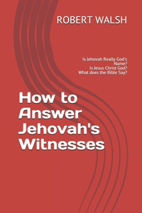 How to Answer Jehovah's Witnesses